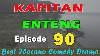 KAPITAN ENTENG EPISODE 90  NEW ILOCANO COMEDY DRAMA  December 07 2024 [upl. by Lletnwahs]