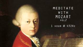 Meditate with Mozart  432Hz Classical Music  Vol 2 [upl. by Onoitna794]