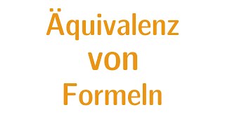 Aussagenlogik 6  Äquivalenz von Formeln [upl. by Anazraf]