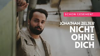 Jonathan Zelter  Nicht ohne dich Offizielles Video [upl. by Henryk]