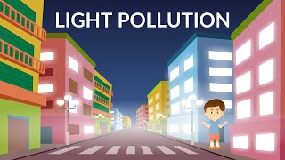 Light Pollution  Reasons and Effects  Video for Kids [upl. by Ylluz]