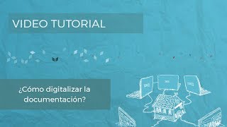 Tutorial  ¿Cómo digitalizar la documentación [upl. by Iot]