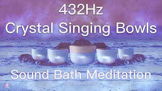 432Hz Crystal Singing Bowls Sound Bath  Relaxing Waves  Deep Healing Meditation Music [upl. by Mairym90]