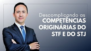 Descomplicando as competências originárias do STF e do STJ [upl. by Enelyt]