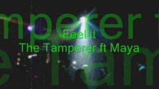 Feel it  The Tamperer ft Maya [upl. by Haroldson]