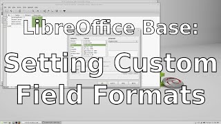 Setting Custom Field Formats in LibreOffice Base [upl. by Anton]