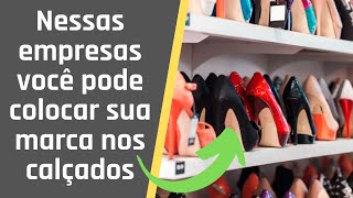 6 Fábricas de sapatos que colocam sua marca [upl. by Kosey383]