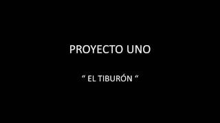 PROYECTO UNO  EL TIBURÓN [upl. by Ainehs]