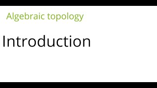 Algebraic topology Introduction [upl. by Eissat]