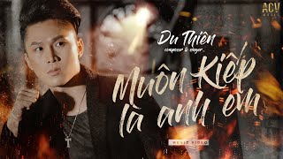 MUÔN KIẾP LÀ ANH EM  DU THIÊN OFFICIAL MUSIC VIDEO [upl. by Orvas]