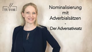 Nominalisierung mit Adverbialsätzen  Der Adversativsatz [upl. by Magner]