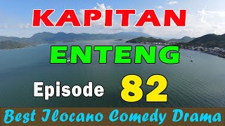 KAPITAN ENTENG EPISODE 82  NEW ILOCANO DRAMA  November 28 2024 [upl. by Vaclava]