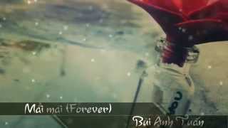 Mãi mãi  Forever  Bùi Anh Tuấn HD w\ Lyrics [upl. by Eiaj]