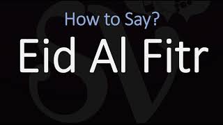 How to Pronounce Eid Al Fitr [upl. by Aisenet]