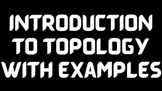 Introduction to Topology with Examples [upl. by Affra601]