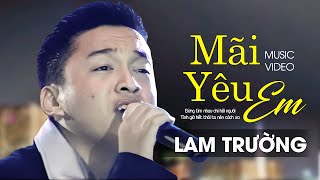 Lam Trường  MÃI YÊU EM  Official Music Video [upl. by Llenrod]