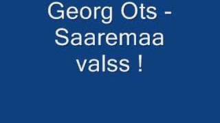 Georg OtsSaaremaa Valss [upl. by Nnodnarb83]