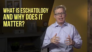 What Is Eschatology and Why Does It Matter [upl. by Orel561]