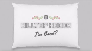 Hilltop Hoods  Im Good Official Lyric Video [upl. by Aleyak3]