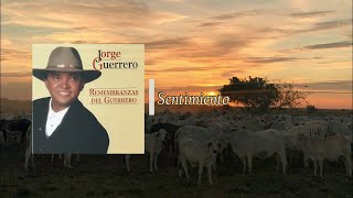 Sentimiento  Jorge Guerrero El Guerrero del Folklore [upl. by Ecirtam]