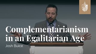 Complementarianism in an Egalitarian Age  Dr Josh Buice [upl. by Drofnil]