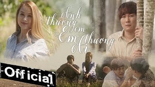 Anh Thương Em Em Thương Ai  Đinh Tùng Huy  OFFICIAL MV [upl. by Madel510]