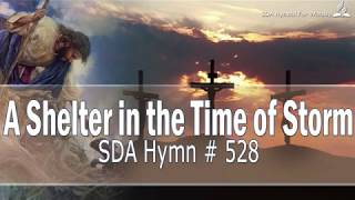 A Shelter in the Time of Storm SDA Hymn  528 [upl. by Hallett167]