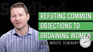 Refuting Objections to the Church Ordaining Women Ben Wayman [upl. by Anneg]