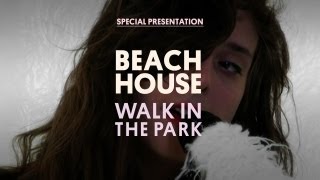 Beach House  Walk in the Park  Special Presentation [upl. by Bolger]