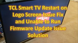 TCL Smart TV Restart on Logo Screen Issue Fix and Unable to Run Firmware Update Issue Solution [upl. by Eiramait]