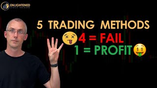 4 Trading Methods that FAIL and 1 that WORKS [upl. by Manwell]