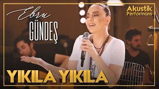 Ebru Gündeş  Yıkıla Yıkıla Akustik Canlı Performans [upl. by Enileme39]