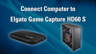 Elgato Game Capture HD60 S  How to Set Up PC Recording [upl. by Yniatirb688]