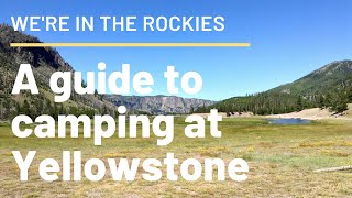 A Guide to Camping at Yellowstone [upl. by Azne]