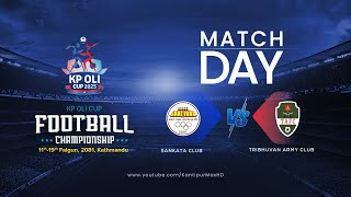 Sankata Club vs Tribhuvan Army FC SEMIFINAL  KP Oli Cup Football Championship 2025  28 Feb LIVE [upl. by Ssyla]