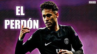 Neymar Jr ►El Perdón  2018 Skills and goals  HD [upl. by Cora]