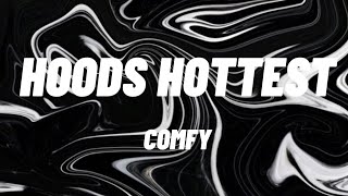 Comfy  Hoods Hottest Lyrics [upl. by Lasiaf116]