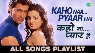 Kaho Naa Pyaar Hai  कहो ना प्यार है  All songs Playlist  Hrithik Roshan  Ameesha Patel [upl. by Weatherby]