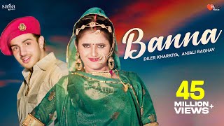 Banna  Diler Kharkiya Anjali Raghav Ruchika Jangid  New Haryanvi Folk Song 2019  Dil Music [upl. by Gerri728]