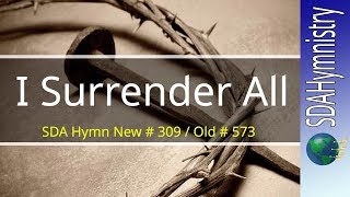 All to Jesus I Surrender All  SDA Church Hymnal  309  SDA Hymn Ministry [upl. by Asela]