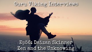 Ep56 Zen And The Unknowing  Daizan Skinner [upl. by Clinton202]