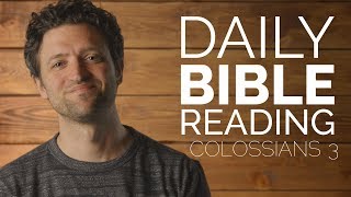 Colossians 3  Daily Bible Reading [upl. by Adleremse]