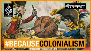 How does colonialism shape the world we live in  The Stream [upl. by Massimo749]