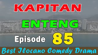 KAPITAN ENTENG EPISODE 85  NEW ILOCANO COMEDY DRAMA  December 2 2024 [upl. by Aener]