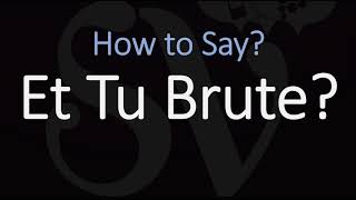 How to Pronounce Et Tu Brute CORRECTLY [upl. by Laughry]