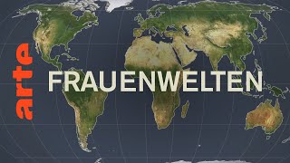 Frauenwelten  Mit offenen Karten  ARTE [upl. by Huei]