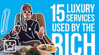 15 Luxury Services RICH PEOPLE Use [upl. by Siocnarf]