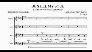 BE STILL MY SOUL SATB wdivisi A Cappella  arr Alan Troy Davis [upl. by Lock530]