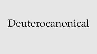 How to Pronounce Deuterocanonical [upl. by Dlanod767]