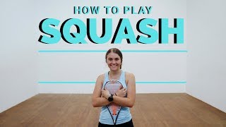 HOW TO PLAY SQUASH  A Beginners Guide [upl. by Reldnahc]